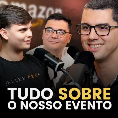 É PRESENCIAL, O NOSSO PRIMEIRO GRANDE EVENTO! - Seller Cast #128