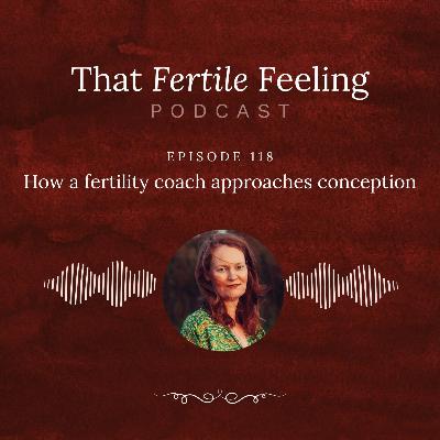 Episode 118 - How a fertility coach prepares for conception