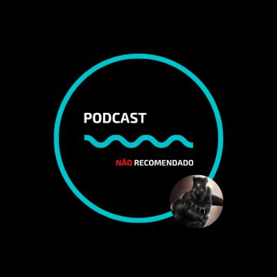 Analisando Pantera Negra: Wakanda Forever | Podcast Não Recomendado #3
