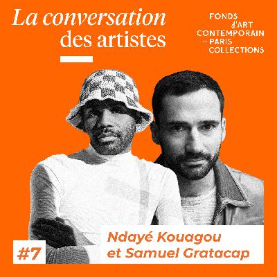 La Conversation des artistes #7 avec Samuel Gratacap x Ndayé Kouagou La Conversation des artistes #7 avec Samuel Gratacap x Ndayé Kouagou
