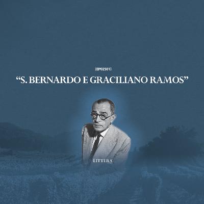 [EP02S01] Projeto LITTERA - S. BERNARDO e GRACILIANO RAMOS