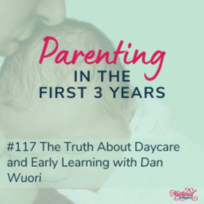 The Truth About Daycare and Early Learning with Dan Wuori