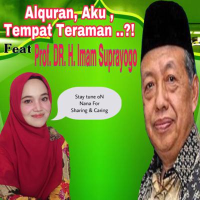 “Alqur’an , Aku , Tempat Teraman..?! “ Feat Prof.DR. H. imam Suprayogo “Alqur’an , Aku , Tempat Teraman..?! “ Feat Prof.DR. H. imam Suprayogo