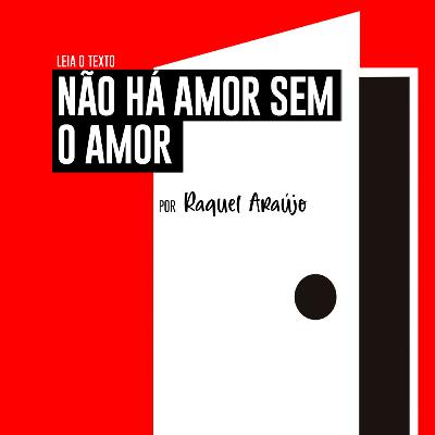 Não há amor sem o amor