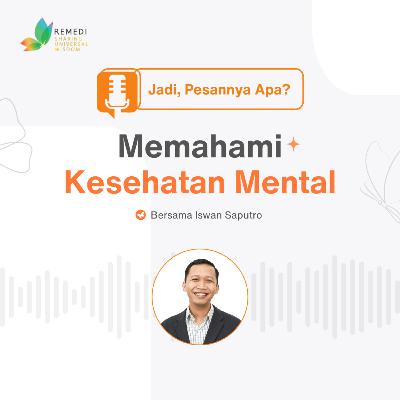 MEMAHAMI KESEHATAN MENTAL