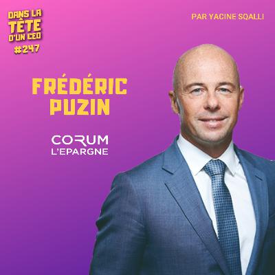 #247 Frédéric Puzin (Corum L'Épargne) : Investir à contre-courant.