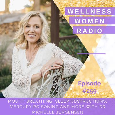 WWR 259: Mouth Breathing, Sleep Obstructions, Mercury Poisoning and More with Dr Michelle Jorgensen WWR 259: Mouth Breathing, Sleep Obstructions, Mercury Poisoning and More with Dr Michelle Jorgensen