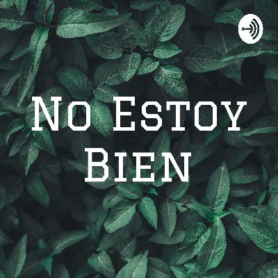 No estoy bien....
