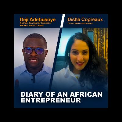 Disha Copreaux , CEO of Red Lands Roses I Podcast I Diary of an African Entrepreneur