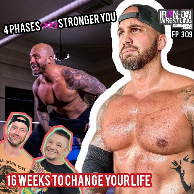 EP. 309- A Customized Weight Training Program ANYONE Can Do—Built by a Pro Wrestler