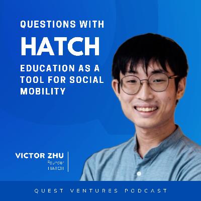 S3E08: Questions With Hatch’s Victor Zhu S3E08: Questions With Hatch’s Victor Zhu