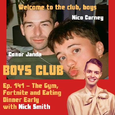 Ep. 141 - The Gym, Fortnite, and Eating Dinner Early (w/ Nick Smith)