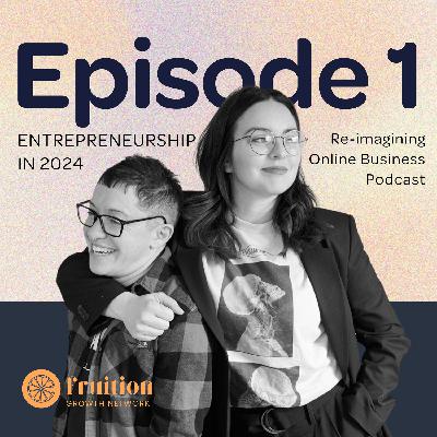 Episode 1: We need to talk about entrepreneurship in 2024 Episode 1: We need to talk about entrepreneurship in 2024