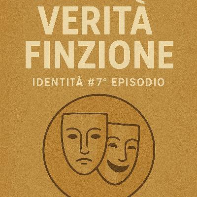 Identità #7° episodio - “Verità - Finzione”