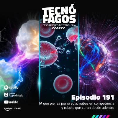 Ep. 191: IA que piensa por sí sola, nubes en competencia y robots que curan desde adentro