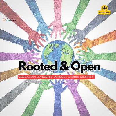 Ep 6 – Embracing Diversity without Losing Identity: Rooted and Open with Moulana Ali Zafar Zaidi. Ep 6 – Embracing Diversity without Losing Identity: Rooted and Open with Moulana Ali Zafar Zaidi.
