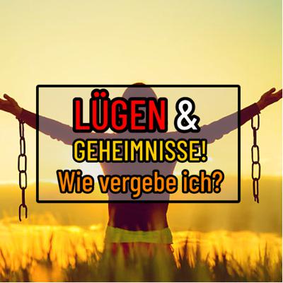 Lügen & Geheimnisse! – Wie konnten wir uns VERGEBEN?