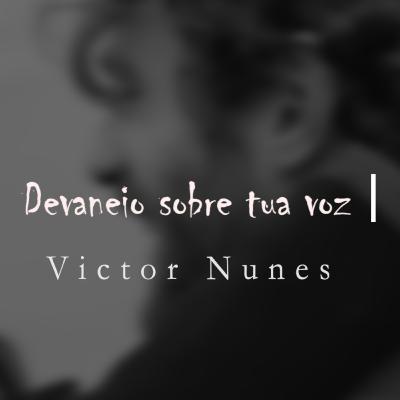 Versos de Verão #001 - Devaneio Sobre Tua Voz