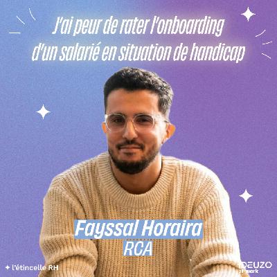 Fayssal Horaira - J’ai peur de rater l’onboarding d’un salarié en situation de handicap Fayssal Horaira - J’ai peur de rater l’onboarding d’un salarié en situation de handicap