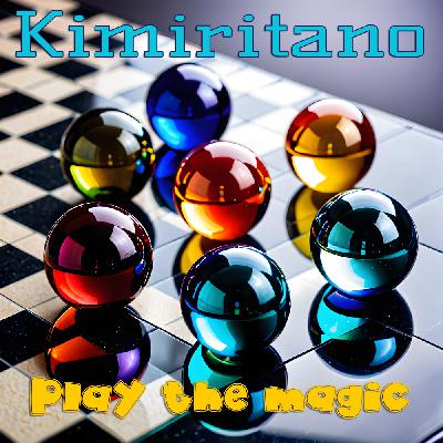 Kimiritano - Play the magic