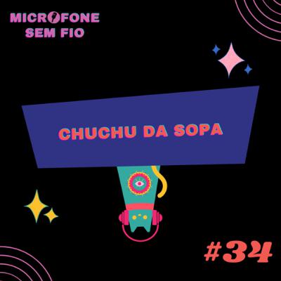 #34 - Chuchu da Sopa