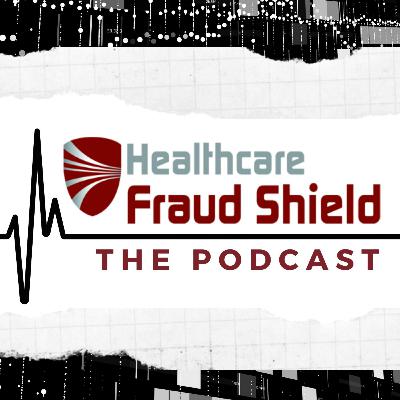 Season 4, Episode 2: Listen to Ken Cole, Healthcare Fraud Shield's Director of Special Investigations