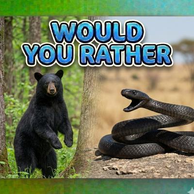 Episode 19: Who would win - Would you rather be a black bear 🐻 or a black mamba 🐍 Episode 19: Who would win - Would you rather be a black bear 🐻 or a black mamba 🐍