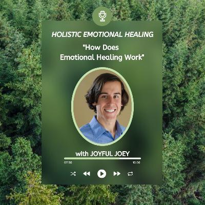 How Does Emotional Healing Work? How Does Emotional Healing Work?