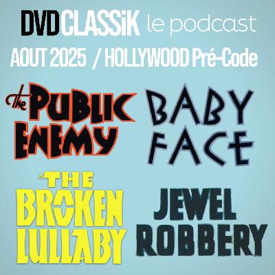 Aout 2025 / PRÉ-CODE : THE PUBLIC ENNEMY / BABY FACE / THE BROKEN LULLABY / JEWEL ROBBERY