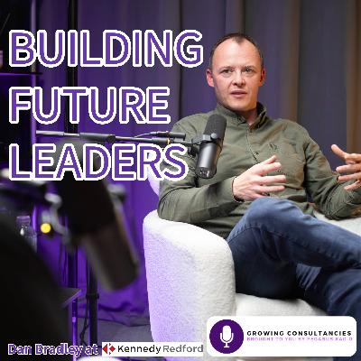 Growing Consultancies 018: Dan Bradley of Kennedy Redford Growing Consultancies 018: Dan Bradley of Kennedy Redford