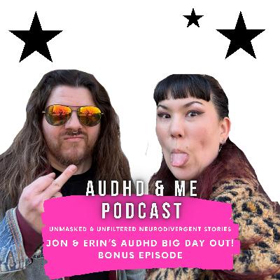 Erin & Jon's Big AuDHD Day Out!