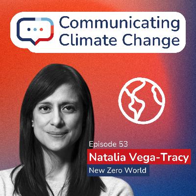 A New Era in Climate Communications With Natalia Vega-Tracy