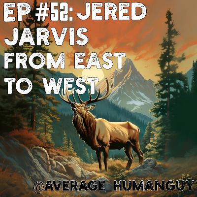 Ep#52: Jered Jarvis - From East To West
