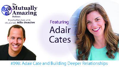 #98 - Adair Cates on Building Deeper Relationships