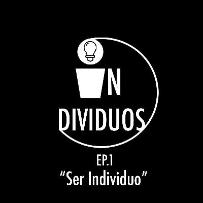 EP.1 "Ser Individuo"