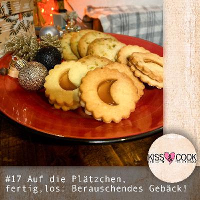 #17 Auf die Plätzchen, fertig, los: Berauschendes Gebäck! #17 Auf die Plätzchen, fertig, los: Berauschendes Gebäck!