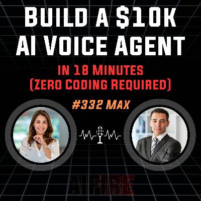 #332 Max: Build a $10k AI Voice Agent in 18 Minutes (Zero Coding Required)