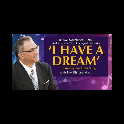 "I Have a Dream" (Inspired by the ABBA Song) with Rev. Richard Maraj