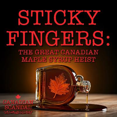 Sticky Fingers: The Great Canadian Maple Syrup Heist