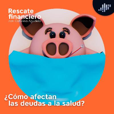 ¿Cómo afectan las deudas a la salud? | Rescate Financiero ¿Cómo afectan las deudas a la salud? | Rescate Financiero