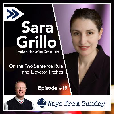Ep. 19 Sara Grillo: On the Two Sentence Rule and Elevator Pitches Ep. 19 Sara Grillo: On the Two Sentence Rule and Elevator Pitches
