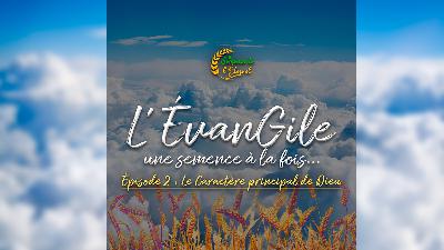 Épisode 2 : Le Caractère principal de Dieu