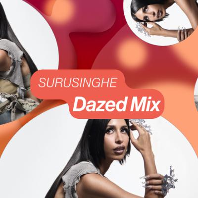 Dazed Mix: Surusinghe Dazed Mix: Surusinghe