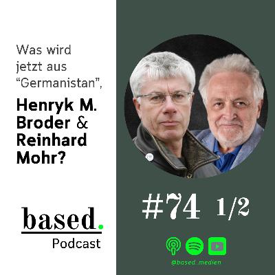 #74 (1/2) - Was wird jetzt aus "Germanistan", Henryk M. Broder und Reinhard Mohr?