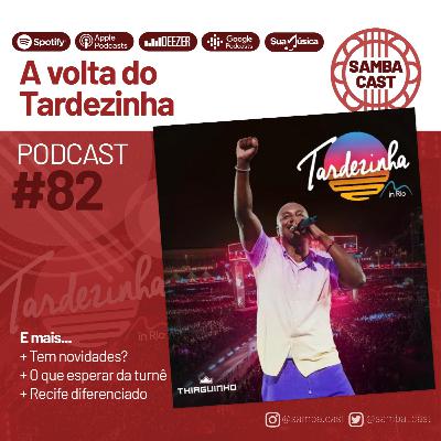#82 - A volta do Tardezinha