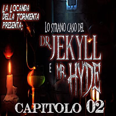 Lo strano caso del Dott. Jekyll e Mr. Hyde - Capitolo 02 Lo strano caso del Dott. Jekyll e Mr. Hyde - Capitolo 02