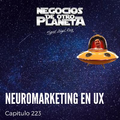 Neuromarketing en UX | Negocios de otro Planeta - T7C223 Neuromarketing en UX | Negocios de otro Planeta - T7C223