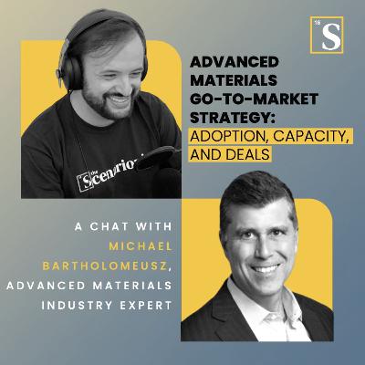 Advanced Materials Go-to-Market Strategy: Adoption, Capacity, and Deals. A chat with Michael Bartholomeusz, Advanced Materials Industry Expert