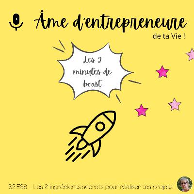 S2.E36 - 2min de boost - boost tes projets avec ces 2 ingrédients !