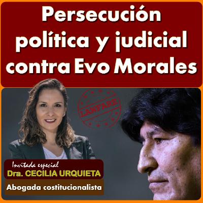 Persecución política y judicial contra Evo Morales Persecución política y judicial contra Evo Morales